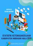 Statistik ketenagakerjaan Kabupaten Indragiri Hulu 2019