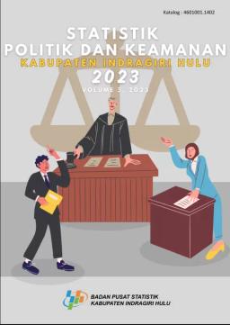 Statistik Politik Dan Keamanan Kabupaten Indagiri Hulu 2023